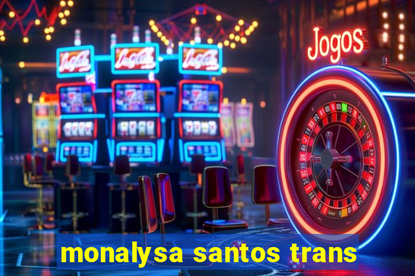 monalysa santos trans